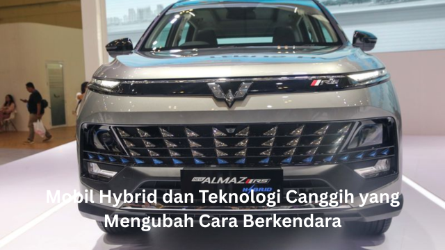 Mobil Hybrid dan Teknologi Canggih