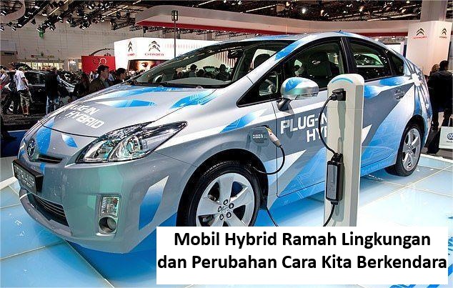 Mobil Hybrid Ramah Lingkungan dan Perubahan Cara Kita Berkendara