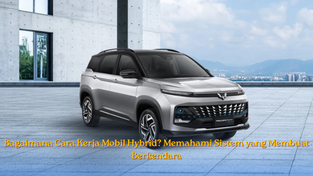 Cara Kerja Mobil Hybrid